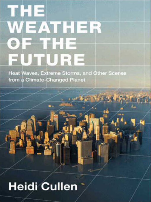 Title details for The Weather of the Future by Heidi Cullen - Wait list